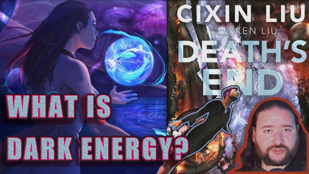 What is Dark Energy and the ending of Cixin Liu’s “Death’s End”