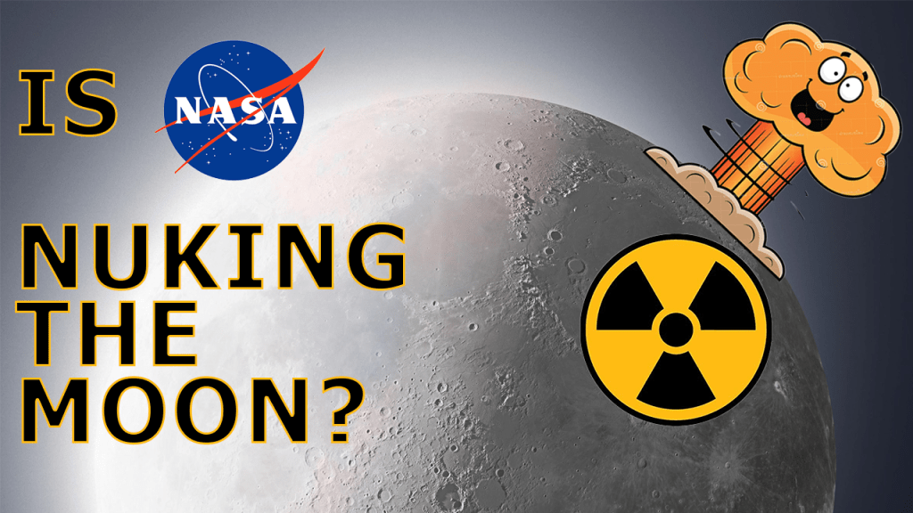 Is NASA going to nuke the&nbsp;moon?
